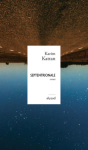 Septentrionale Karim Kattan librairie Elizabeth & Jo
